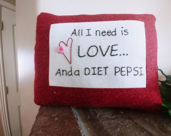 Diet Pepsi pillow for Valentine's Day "All I need is LOVE and a DIET PEPSI