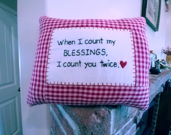 When I count my blessings I count you twice, friendship pillow