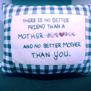Mother pillow; &quot;There is no better friend than a mother and no better mother than you.&quot;