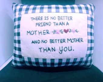 Mother pillow; "There is no better friend than a mother and no better mother than you."