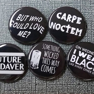 Goth buttons, Lot of 5-1.25&quot;  Emo button, Goth Post Punk, Badge,  Magnet, pins