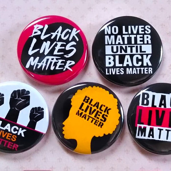 Black Lives Matter Buttons,  5- 1.25" Buttons, BLM Buttons, Black Power Pins, political protest button, pin, Magnet, Badges