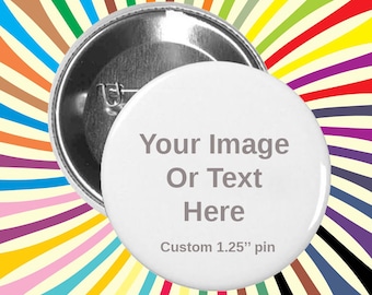 100, 200 or 300 Custom Made  Buttons, 1.25" round pins, Great for Party & Wedding Favors, Hand made Bulk Buttons, Bulk pins