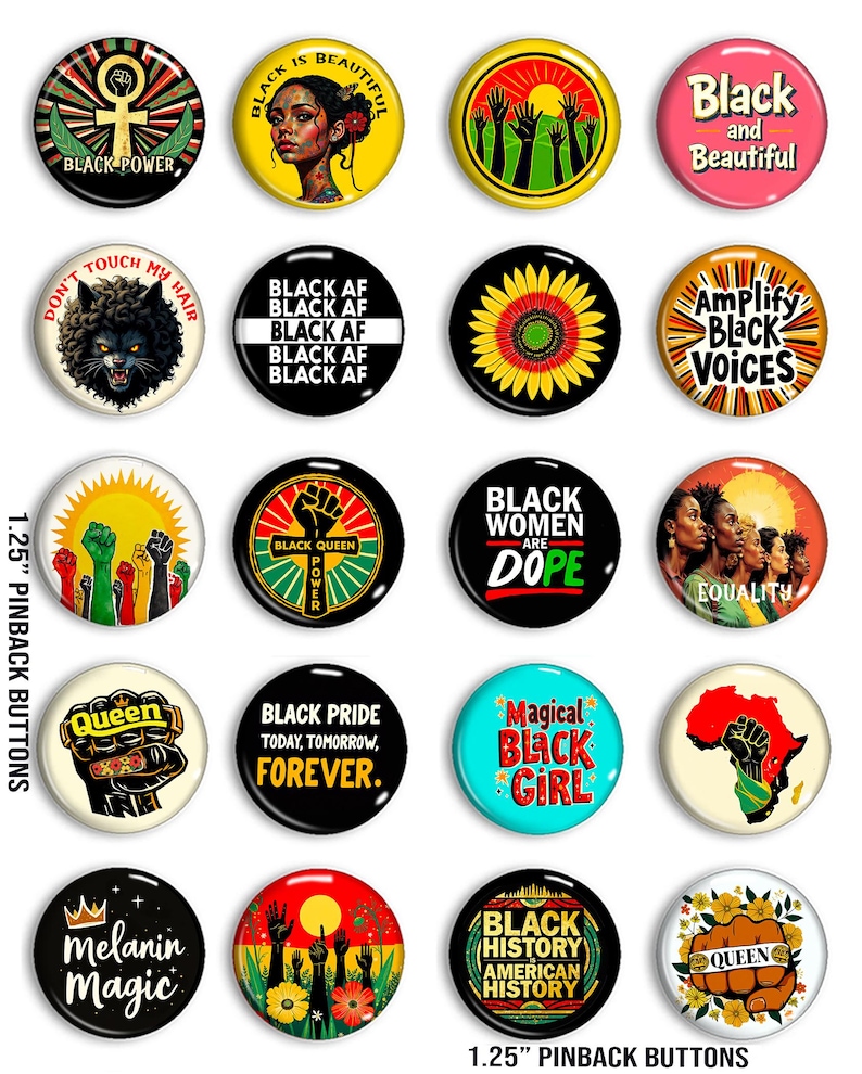 May include: A collection of 1.25-inch pinback buttons with various designs and text, including "Black Power," "Black is Beautiful," and "Black Pride." The buttons feature vibrant colors and diverse graphics.