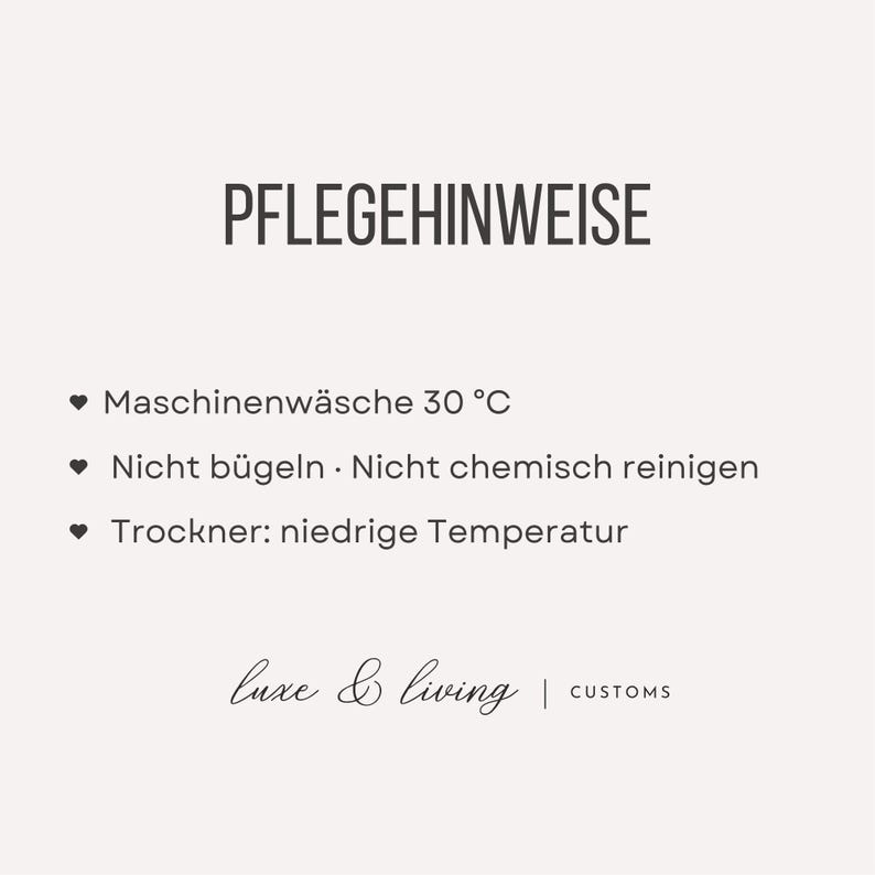 May include: A cream-colored card with the text "PFLEGEHINWEISE" in black. Below, bullet points detail care instructions: machine wash at 30&deg;C, do not iron or dry clean, and tumble dry on low. The card also features the "luxe & living | CUSTOMS" logo.