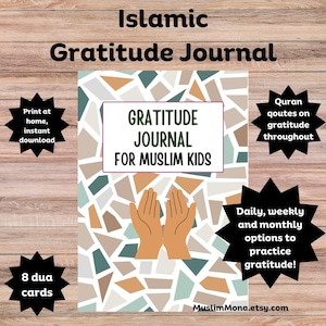 May include: A printable Islamic Gratitude Journal for Muslim children with a colourful mosaic background and a pair of hands in a prayer position. The journal includes Quran quotes on gratitude throughout and daily, weekly, and monthly options to practise gratitude. It also includes 8 dua cards.