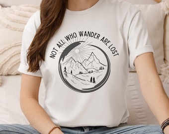 Not all who wander are lost, Adventure Quote, Gift for Explorers, Gift for Hikers, Wanderlust Apparel, Nature Lovers, Fantasy Readers gift