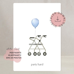 May include: A whimsical illustration features a light blue balloon tethered to a walker. The image includes the text "party hard" and other text in German. The design is on a white background.