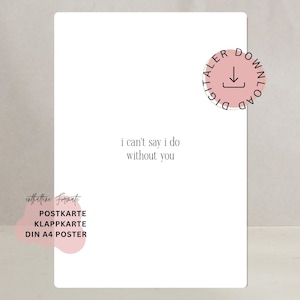 Könnte beinhalten: Eine weiße rechteckige Karte mit dem zentrierten schwarzen Text i can't say i do without you. Ein kreisförmiges rosa Abzeichen oben rechts zeigt ein Download-Symbol mit dem Text DIGITALER DOWNLOAD. Eine rosa Form unten links listet die Formate auf.