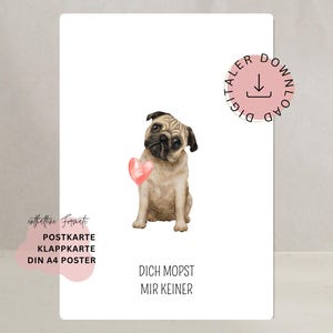 Puede incluir: Una impresión de descarga digital con una ilustración de acuarela de un perro pug con un corazón rosa. La impresión incluye el texto "DICH MOPST MIR KEINER" y "POSTKARTE KLAPPKARTE DIN A4 POSTER". También se incluye un círculo rosa con el texto "DIGITALER DOWNLOAD".