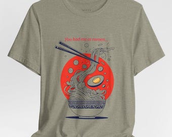 You Had Me at Ramen Unisex Shirt - Fun Graphic T-Shirt for Food Lovers and Valentine's Day, Funny Shirt