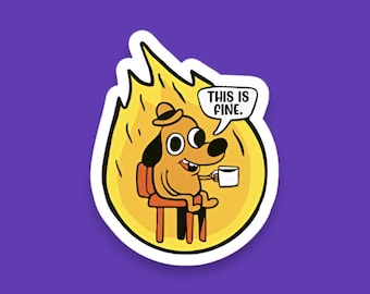 This Is Fine, Funny Meme Sticker, Internet Memes, Series Sticker, Funny Memes, Stickers that make you smile, Sticker Decal, Laptop Decal