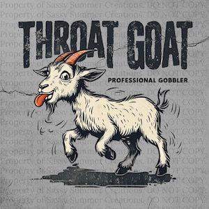 Throat Goat PNG, Inappropriate PNG, Digital Download, Funny PNG, Instant Download, Inappropriate Girls Trip T-Shirt Design