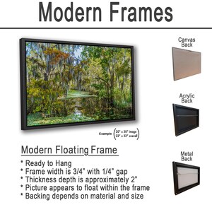 The image is a modern floating frame that is ready to hang. The frame width is 3'4" with a 1/4" gap, and the thickness depth is approximately 2" with the picture appearing to float within the frame. The backing depends on the material and size.