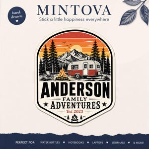 May include: A die-cut sticker featuring a vintage camper, a campfire, and a mountain forest landscape under a sunset sky. The text reads MINTOVA, Stick a little happiness everywhere, ANDERSON FAMILY ADVENTURES, Est 2023, and PERFECT FOR: WATER BOTTLES, NOTEBOOKS, LAPTOPS, JOURNALS & MORE!