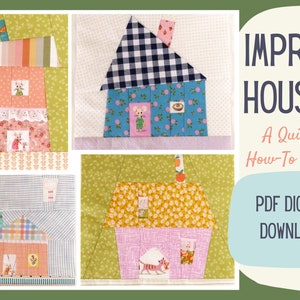 May include: A digital download guide for making improv houses using quilting techniques. The image shows four different quilt blocks with houses made from various fabrics and patterns. The text "Improv Houses" and "A Quilty How-To Guide" is displayed in a blue and white circle.