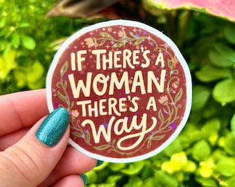 Adesivo "Se há uma mulher, há um caminho" - Empoderamento feminino, presente inspirador para ela