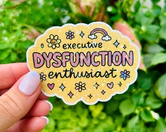 Executive Dysfunction Enthusiast Sticker – Funny ADHD Mental Health Vinyl Sticker