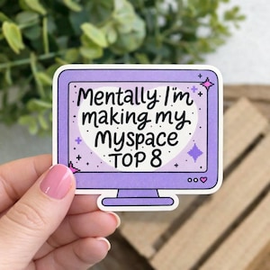 Mentally I’m Making My Myspace Top 8 Sticker – Funny Y2k Nostalgia