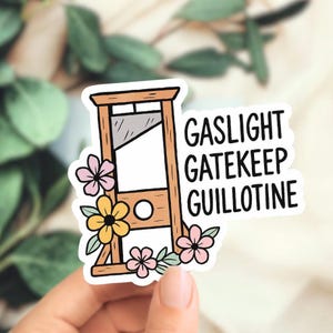 Gaslight Gatekeep Guillotine Sticker – feminine Rage, Cottagecore Revolution Vinyl Guillotine Sticker with Pastel Flowers