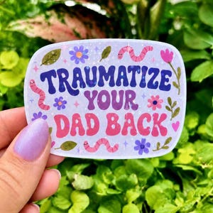 Traumatize Your Dad Back Sticker | Funny Daddy Issues Sticker