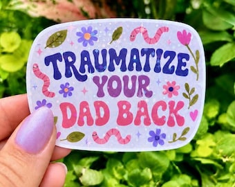 Traumatize Your Dad Back Sticker | Funny Daddy Issues Sticker