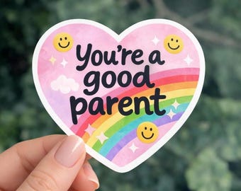 You’re a Good Parent Sticker – Rainbow Heart Positive Affirmation Vinyl Sticker