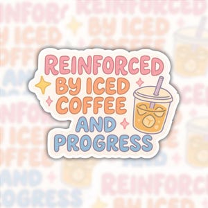Renforcé par du café glacé et un autocollant de progrès - Autocollant en vinyle sur la santé mentale, cadeau de café glacé, humour de burn-out, décalcomanie de motivation pastel