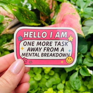 Hello I Am One More Task Away From A Mental Breakdown Funny Vinyl Sticker - Relatable Pastel Sticker