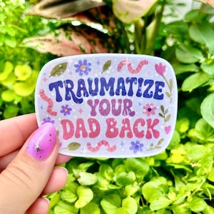 Traumatize Your Dad Back Sticker | Funny Daddy Issues Sticker