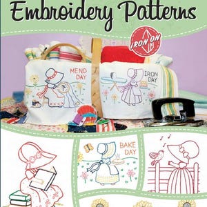 May include: A set of embroidery patterns featuring a variety of scenes with girls in sunbonnets. The patterns include a girl mending, a girl ironing, a girl baking, a girl listening to a bird, and two girls holding sunflowers. The patterns are titled "Mend Day", "Iron Day", "Bake Day", "Monday", and "Sunbonnet Days #407".