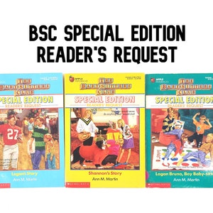 May include: Three paperback books from The Baby-Sitters Club Special Edition: Readers' Request series. The covers feature illustrations of the characters from the stories. The titles are "Logan's Story", "Shannon's Story", and "Logan Bruno, Boy Baby-sitter".