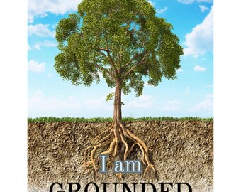 May include: An image of a tree with green leaves and exposed roots, set against a blue sky with clouds. The text "I am GROUNDED" is overlaid on the image, emphasizing a sense of stability and connection to nature.