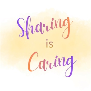 May include: A watercolor-style graphic with the words "Sharing is Caring" in a script font. The text transitions from purple to orange, set against a soft yellow and white background.