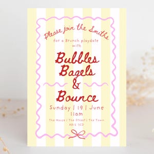 May include: A brunch playdate invitation with a yellow and white striped background. The invitation features the text "Please join the Smiths for a Brunch playdate with Bubbles, Bagels & Bounce" in red and pink fonts. The date and time are also included.