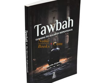 Tawbah:Turning To Allah In Repentance By Ibn Qayyim Al-Jawziyyah