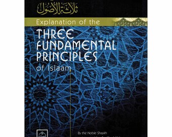 Explanation of the Three Fundamental Principles of Islam By Muhammad bin Saalih Uthaymeen