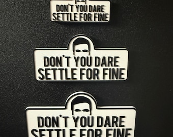 Don’t You Dare Settle For Fine Magnet | 3 Sizes Available | Quotes | Inspirational | Gifts