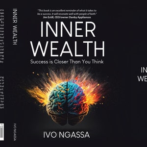 May include: Book cover for "Inner Wealth: Success is Closer Than You Think" by Ivo Ngassa. The cover features a stylized brain with colorful bursts, the title, and author's name. The back cover includes a photo of the author and book summary.