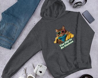 Too Hip to Be Human Hoodie, Funny Cat Sweatshirt, Cool Cat Lover Gift, Retro Sunglasses Cat Pullover for Him and Her