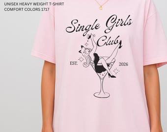 Single Girls Club Shirt, Funny Single Girl Tee, Wine Lover Graphic T Shirt, Comfort Colors 1717, Unisex Heavyweight Tee, Girls Night Top