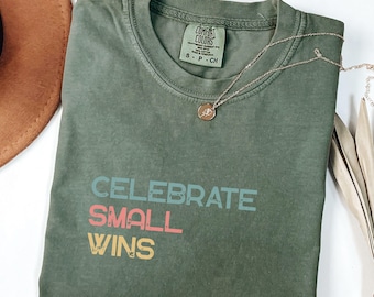Positive Affirmation Shirt, Kindness Shirt, Motivational Shirt for Women, Comfort Colors® tee, Celebrate Small Wins Shirt