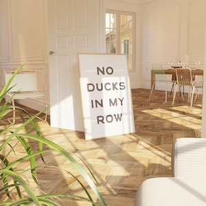 No Ducks In My Row | Living Room Wall Art, Typography Poster, Modern Art, Wall Decor, Trendy Art Print, Sarcastic Wall Art