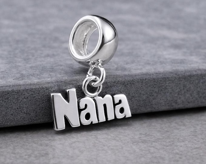 925 Sterling Silver Nana Dangle Charm, Nana European Charm with Bail, Large Hole Bracelet Bead, Gift for Grandma