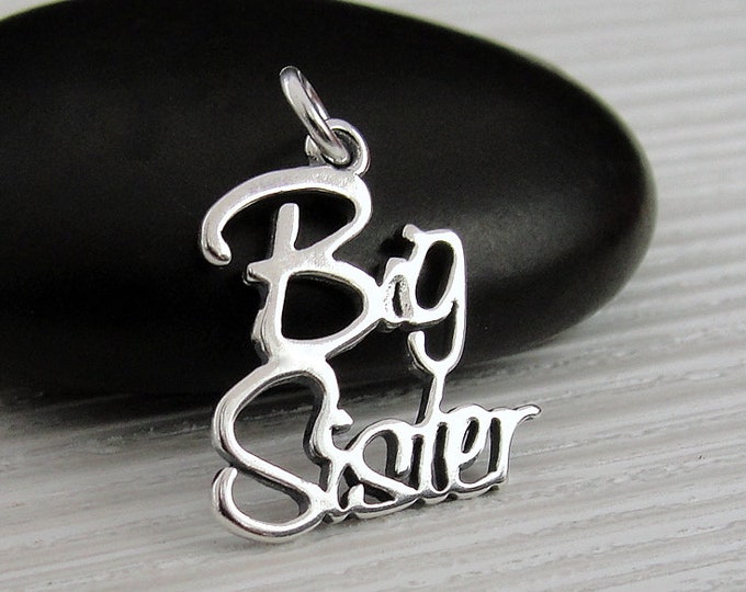 925 Sterling Silver Big Sister Charm, Big Sister Necklace Charm, Big Sister Pendant, Bracelet Charm, Necklace Charm, Sister Gift