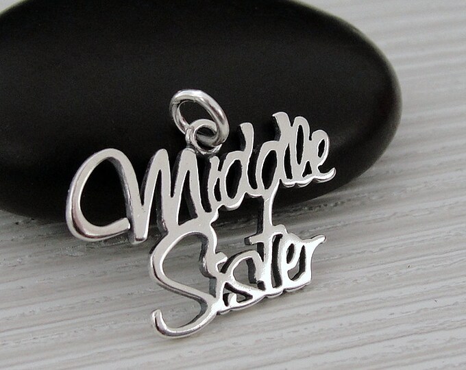 925 Sterling Silver Middle Sister Charm, Middle Sister Necklace Charm, Middle Sister Pendant, Bracelet Charm, Necklace Charm, Sister Gift