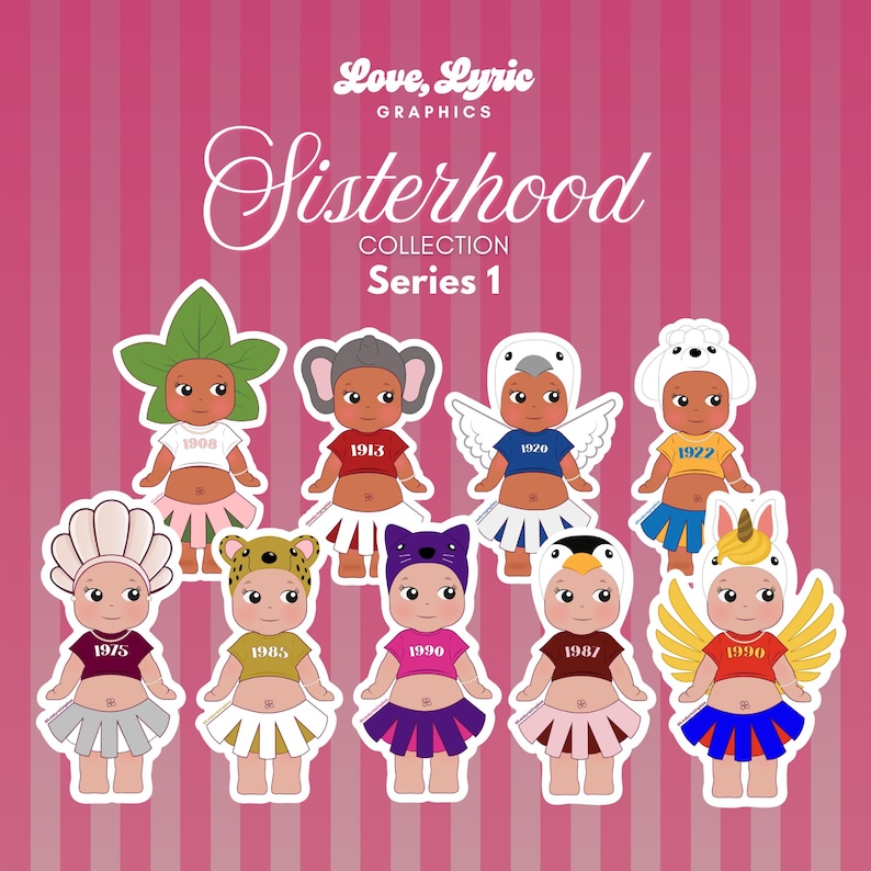 May include: A collection of cartoon figures from the "Sisterhood Collection Series 1." Each figure is dressed in a unique costume, including a leaf, elephant, angel, and cat. The figures are on a pink background with the text "Love, Lyric GRAPHICS" and "Sisterhood COLLECTION Series 1."