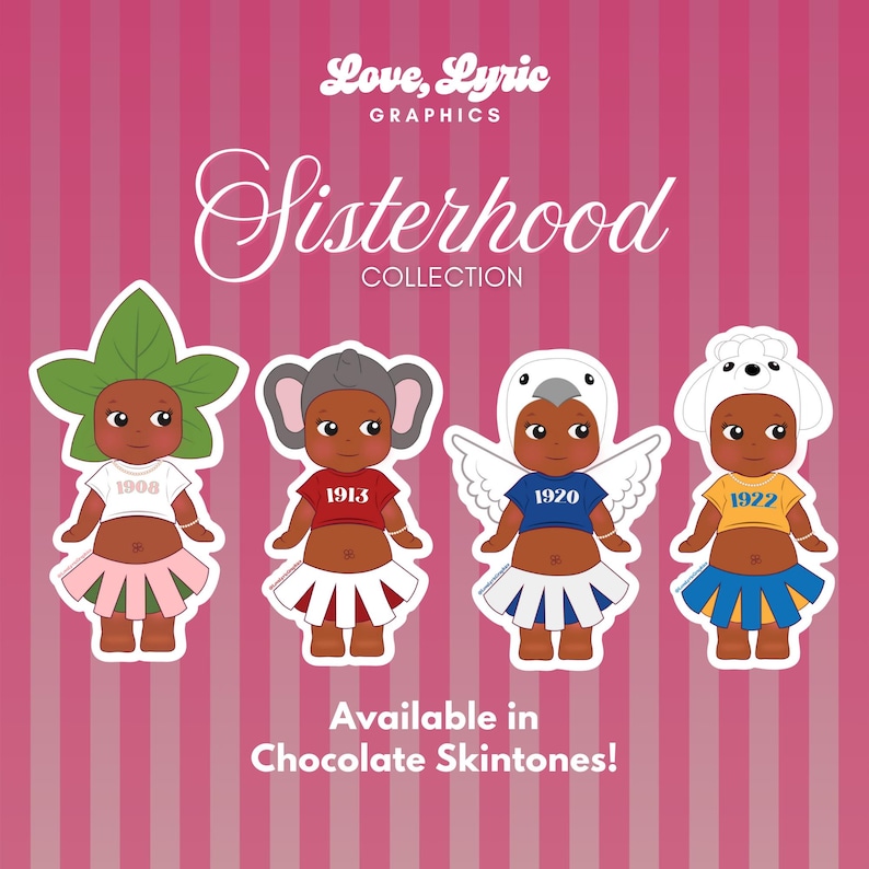 May include: A digital graphic featuring four cartoon figures in various costumes, each with a different year on their shirts. The figures are set against a pink striped background with the words "Sisterhood Collection" and "Love, Lyric Graphics". The text "Available in Chocolate Skintones!" is also present.