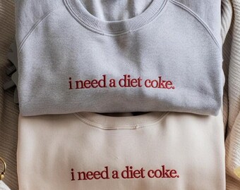 Bluza z haftowanym napisem „Potrzebuję Coca-Coli Light”, zabawny okrągły dekolt dla miłośników napojów gazowanych, prezent dla miłośników Coca-Coli Light, prezent z napojem gazowanym, zabawny haftowany sweter