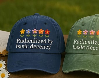 Chapeau brodé radicalisé par la décence basique, accessoire libéral, cadeau pour la démocratie, socialiste radicalisé par, chapeau pratique l'empathie radicale